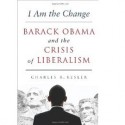 I Am The Change: Obama and the Crisis of Liberalism