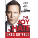 The Joy of Hate: How to Triumph over Whiners in the Age of Phony Outrage