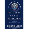 The Liberal War on Transparency