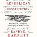 Our Republican Constitution by Randy E. Barnett