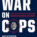 The War On Cops by Heather Mac Donald