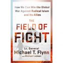 The Field of Fight by Lt. General Michael T. Flynn